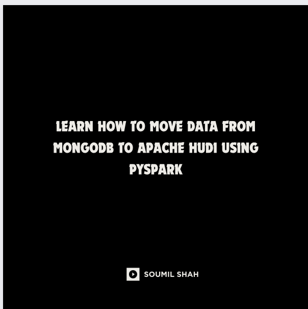 Learn How to Move Data From MongoDB to Apache Hudi Using PySpark