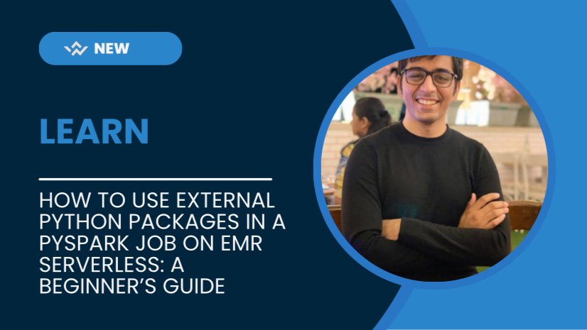 How to Use External Python Packages in a PySpark Job on EMR Serverless: A Beginner's Guide
